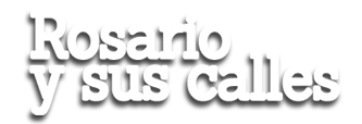 Rosario y sus calles - Conoc todo sobre los nombres de las calles de Rosario